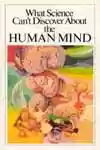 What Science Cant Discover About the Human Mind (1978)